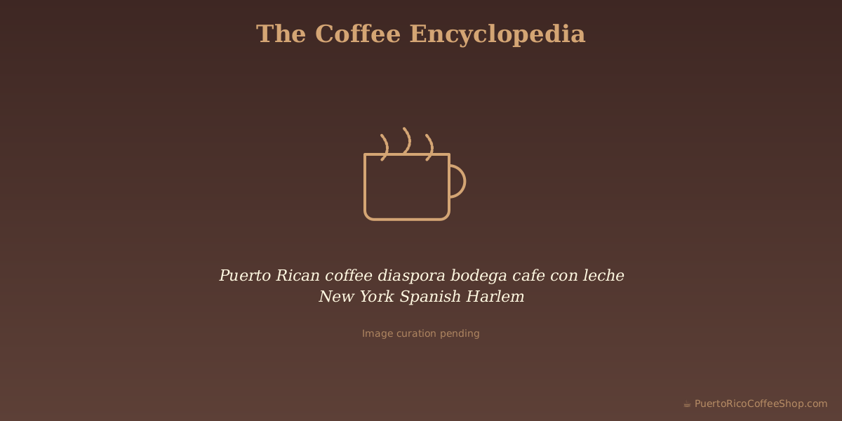 Puerto Rican coffee diaspora bodega cafe con leche New York Spanish Harlem